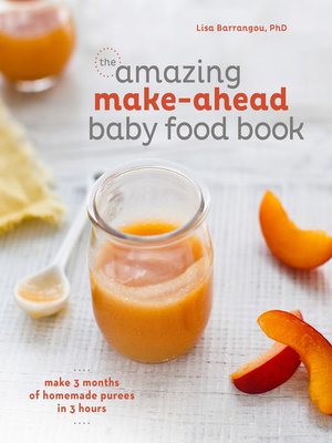 The Amazing Make-Ahead Baby Food Book - ebook
